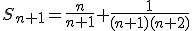 S_{n+1}=\frac{n}{n+1}+\frac{1}{(n+1)(n+2)}